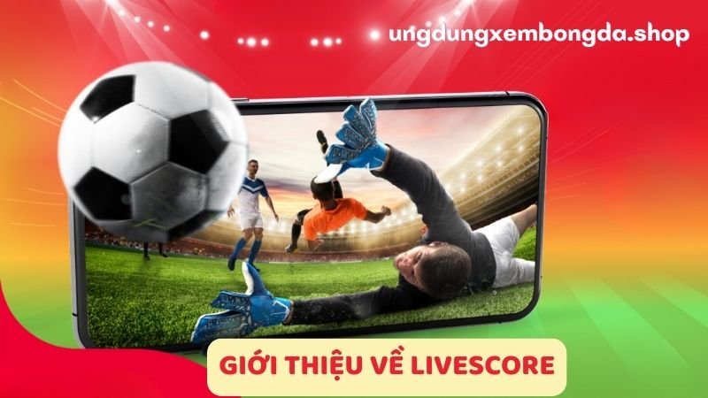 Giới thiệu về LiveScore