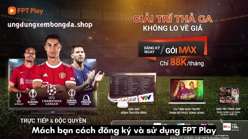 FPT Play - Giải Pháp Hoàn Hảo Để Xem Bóng Đá Trực Tuyến 9 Mách bạn cách đăng ký và sử dụng FPT Play