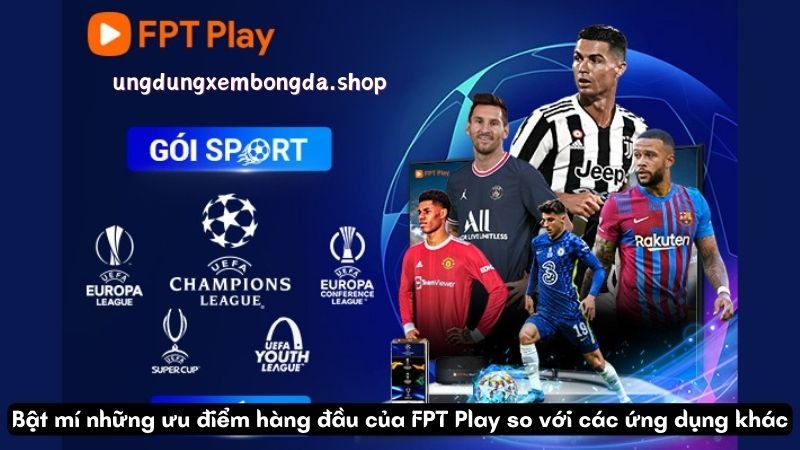 FPT Play - Giải Pháp Hoàn Hảo Để Xem Bóng Đá Trực Tuyến 8 Bật mí những ưu điểm hàng đầu của FPT Play so với các ứng dụng khác